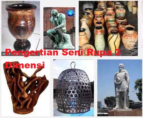 Pengertian Seni Rupa 3 Dimensi