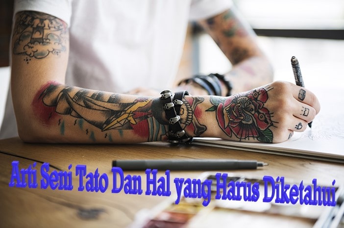 Arti Seni Tato Dan Hal yang Harus Diketahui