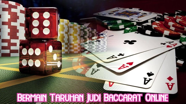 Bermain Taruhan Judi Baccarat Online